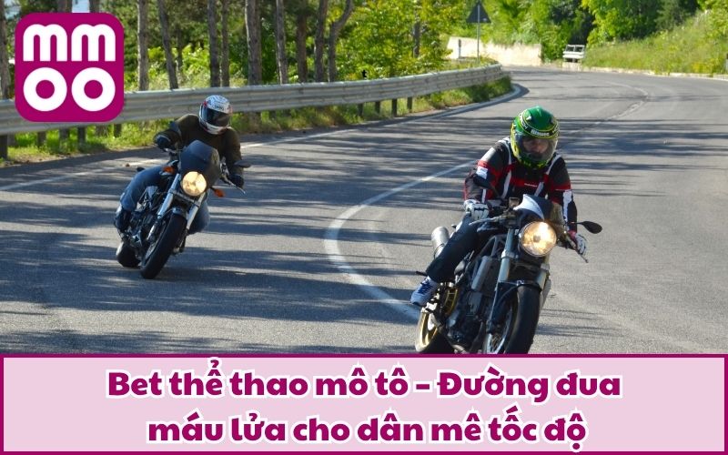 Bet Thể Thao Mô Tô Lôi Cuốn Với Trải Nghiệm Có 1-0-2 Bet Thể Thao Mô Tô Lôi Cuốn Với Trải Nghiệm Có 1-0-2