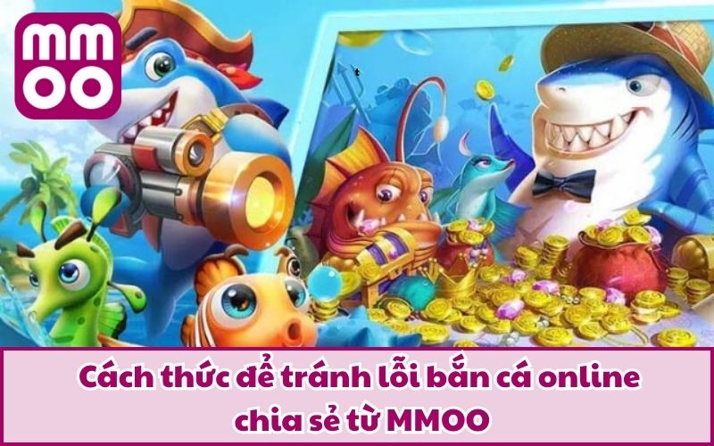 Lỗi Bắn Cá Online Thường Gặp Và Cách Thức Tránh Mắc Sai Lầm Lỗi Bắn Cá Online Thường Gặp Và Cách Thức Tránh Mắc Sai Lầm