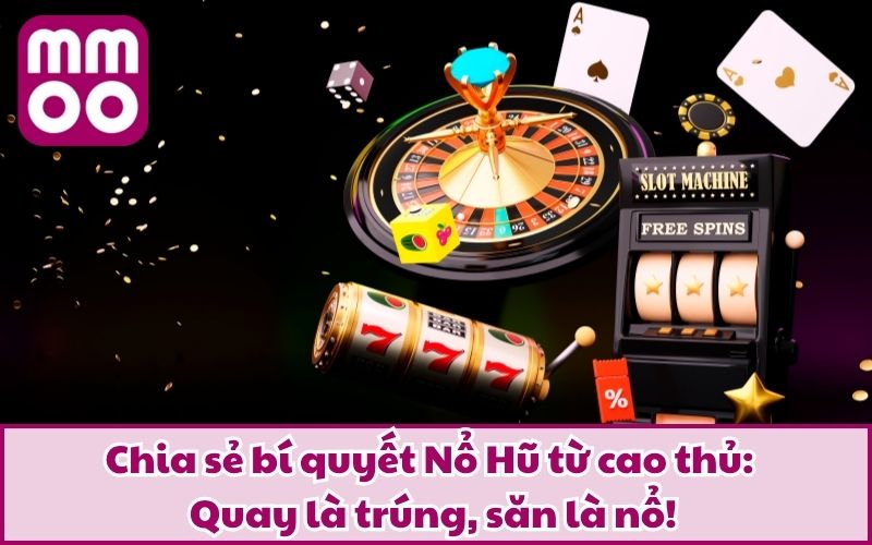 Chia Sẻ Bí Quyết Nổ Hũ Từ MMOO Năm 2026 Không Thể Bỏ Qua Chia Sẻ Bí Quyết Nổ Hũ Từ MMOO Năm 2026 Không Thể Bỏ Qua