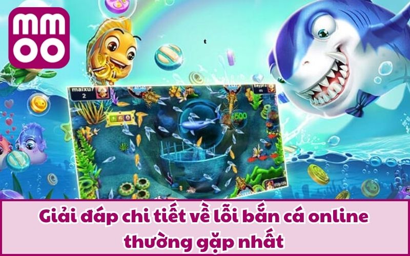 Lỗi Bắn Cá Online Thường Gặp Và Cách Thức Tránh Mắc Sai Lầm Lỗi Bắn Cá Online Thường Gặp Và Cách Thức Tránh Mắc Sai Lầm
