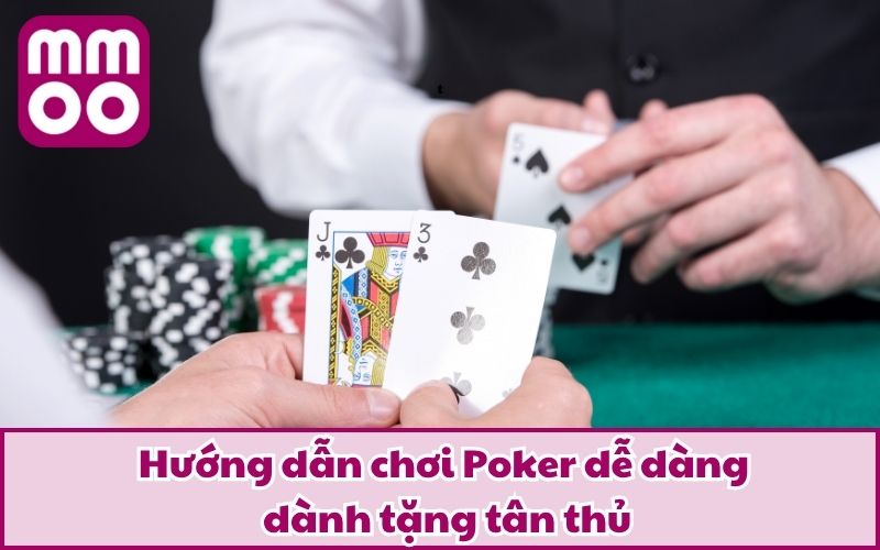 Hướng Dẫn Chơi Poker Từng Bước Cho Tân Thủ Gia Nhập Hướng Dẫn Chơi Poker Từng Bước Cho Tân Thủ Gia Nhập