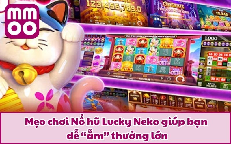 Nổ Hũ Lucky Neko – Chinh Phục Hệ Thống Slot Sang Xịn Mịn Nổ Hũ Lucky Neko – Chinh Phục Hệ Thống Slot Sang Xịn Mịn