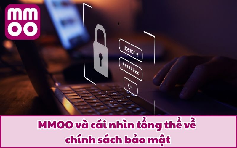 Chính Sách Bảo Mật MMOO Cam Kết 100% An Toàn Cho Hội Viên Chính Sách Bảo Mật MMOO Cam Kết 100% An Toàn Cho Hội Viên
