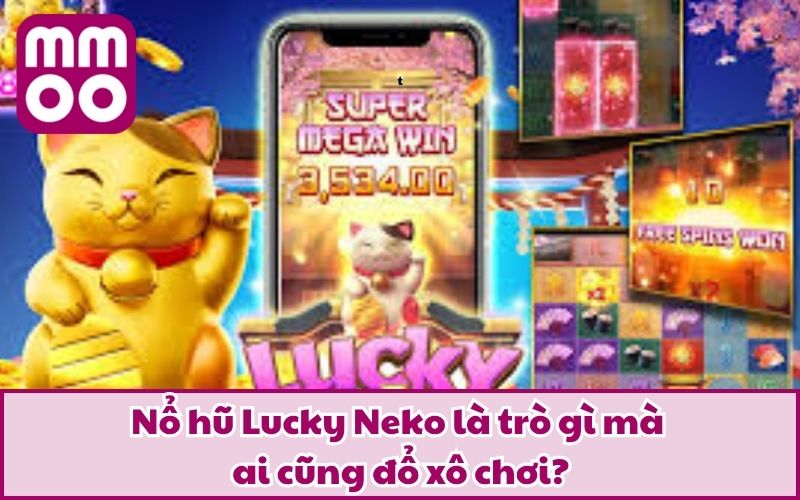 Nổ Hũ Lucky Neko – Chinh Phục Hệ Thống Slot Sang Xịn Mịn Nổ Hũ Lucky Neko – Chinh Phục Hệ Thống Slot Sang Xịn Mịn