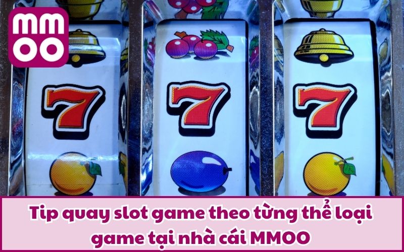 Tip Quay Slot Game - Cách Chơi Để Rinh Thưởng Lớn Tại MMOO Tip Quay Slot Game - Cách Chơi Để Rinh Thưởng Lớn Tại MMOO
