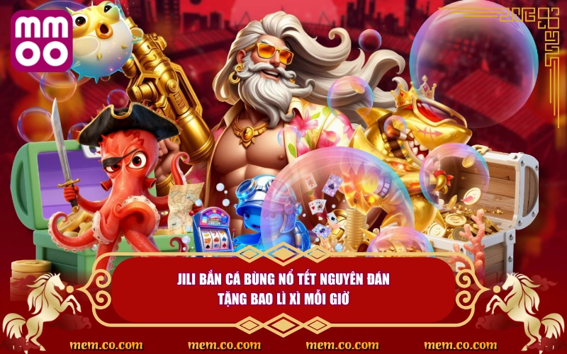 JILI Bắn Cá Bùng Nổ Tết Nguyên Đán Với Ưu Đãi Khủng Từ MMOO JILI Bắn Cá Bùng Nổ Tết Nguyên Đán Với Ưu Đãi Khủng Từ MMOO
