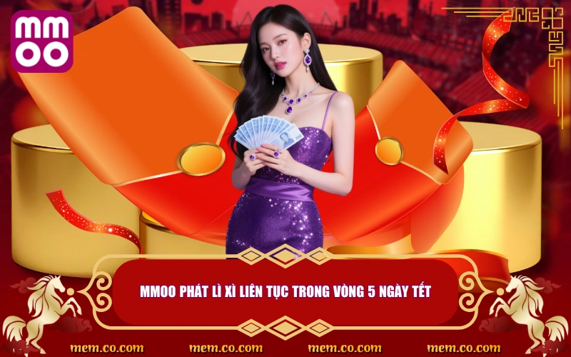 Mưa Hồng Bao Lì Xì Tết - Đón Xuân, Rước Lộc Cùng MMOO Mưa Hồng Bao Lì Xì Tết - Đón Xuân, Rước Lộc Cùng MMOO