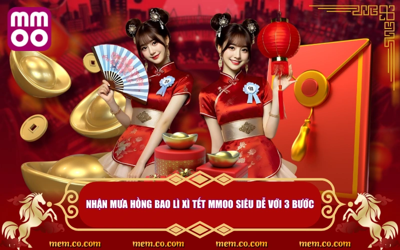 Mưa Hồng Bao Lì Xì Tết - Đón Xuân, Rước Lộc Cùng MMOO Mưa Hồng Bao Lì Xì Tết - Đón Xuân, Rước Lộc Cùng MMOO